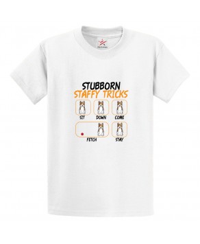 Stubborn Staffy Tricks Classic Unisex Kids and Adults T-Shirt For Dog Lovers